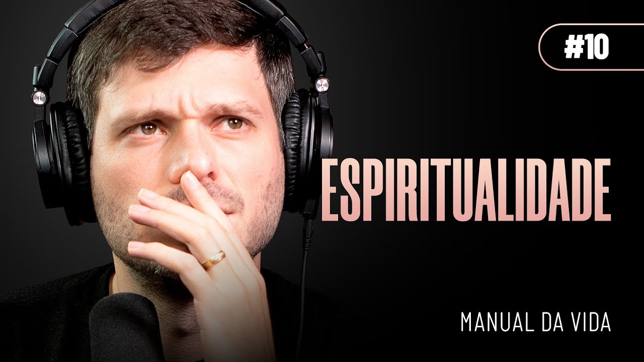 COMO DESENVOLVER SUA ESPIRITUALIDADE | MANUAL DA VIDA #10
