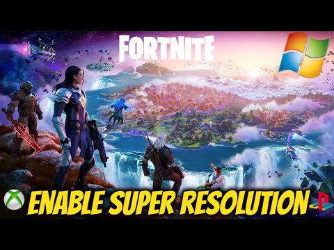 Fortnite Chapter 4 Season 1 Enable Super Resolution (Unreal Engine 5.1)