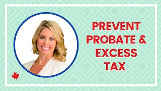 Estate Planning Canada - Avoid Probate and EXCESS Tax