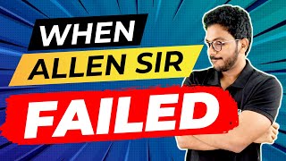 When Allen Sir Failed 😳😳😳 | Exam Winner