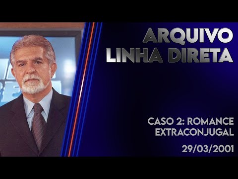 Linha Direta 29/03/2001 - Caso 2: Romance Extraconjugal