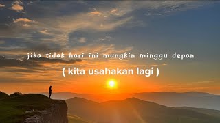 Download lagu Kita usahakan lagi / Rajuli almaseid - lirik / jika tidak hari ini mungkin minggu depan mp3