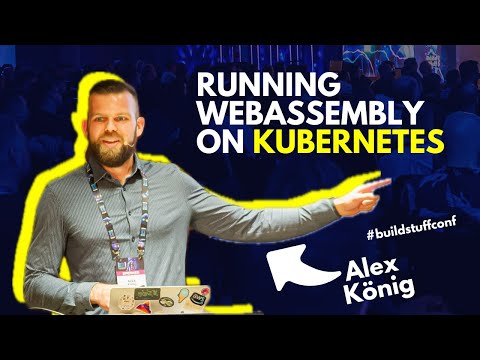 Running WebAssembly on Kubernetes | Alex König