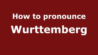 How to pronounce Wurttemberg