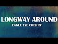 long way around lyrics eagleye Cherry
