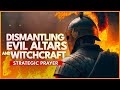 DISMANTLING EVIL ALTARS AND WITCHCRAFT STRATEGIC PRAYER MYSTERY OF ALTARS