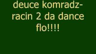 deuce komradz- racin 2 da dance flo