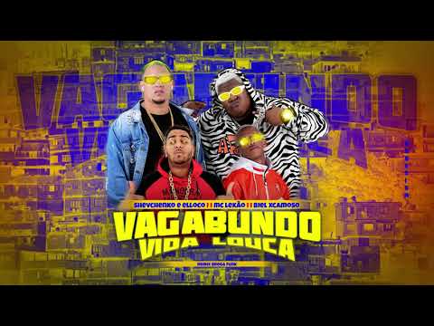Shevchenko e Elloco, Biel Xcamoso e Mc Lekão - Vagabundo Vida Louca