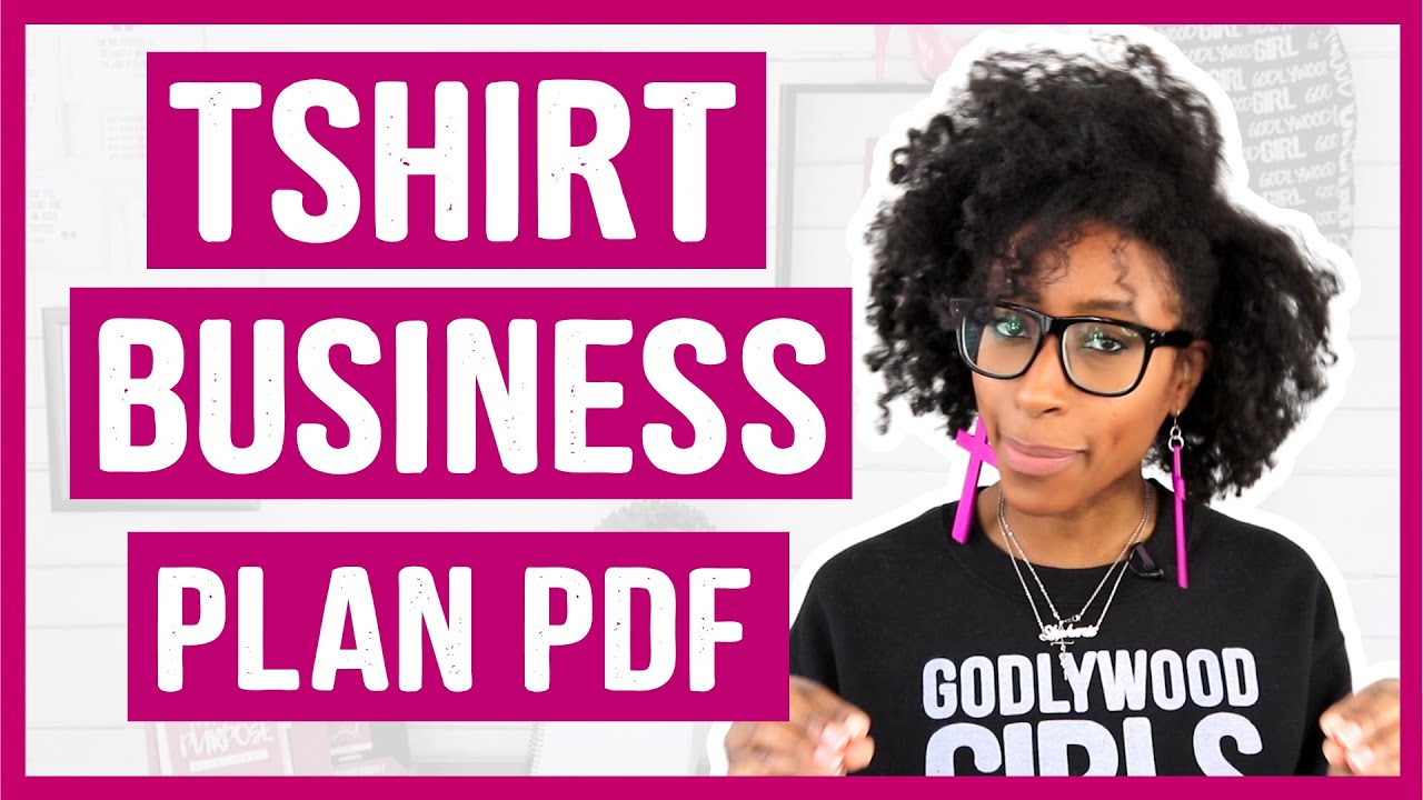 T SHIRT BUSINESS PLAN PDF (How To Create A Business Plan For Your T-Shirt Business) | Godlywood Girl