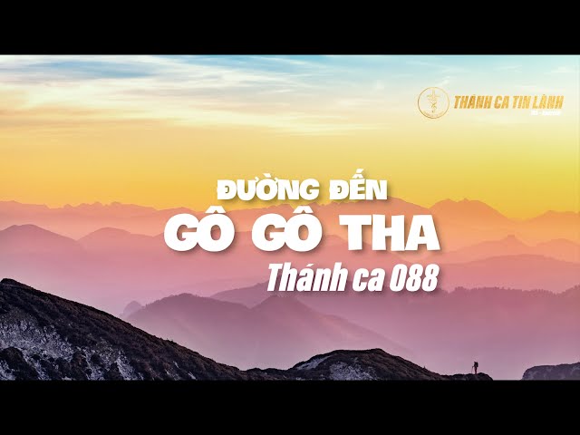 THÁNH CA 088 | ĐƯỜNG ĐẾN GÔ GÔ THA | KARAOKE THÁNH CA TIN LÀNH