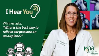 How to Relieve Ear Pressure on Airplanes | I Hear You, Ep 33