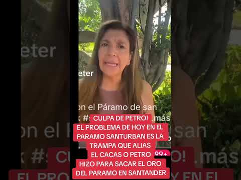 LO QUE ESTÁ PASANDO EN EL PÁRAMO SANTURBAN ES CULPA DE  PETRO