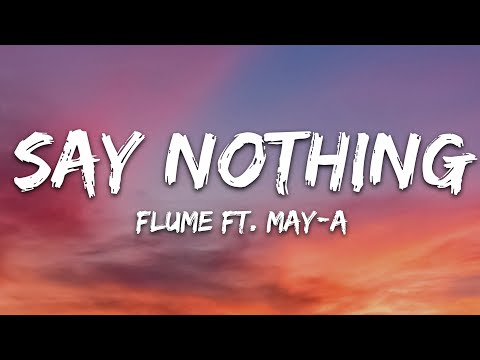 Flume - Say Nothing (Lyrics) feat. MAY-A