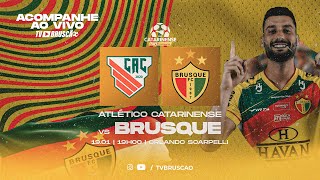 ATLÉTICO CATARINENSE X BRUSQUE  - CAMPEONATO CATARINENSE 2023