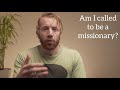 Am I called to be a missionary? (So you want to be a missionary, but . . .)