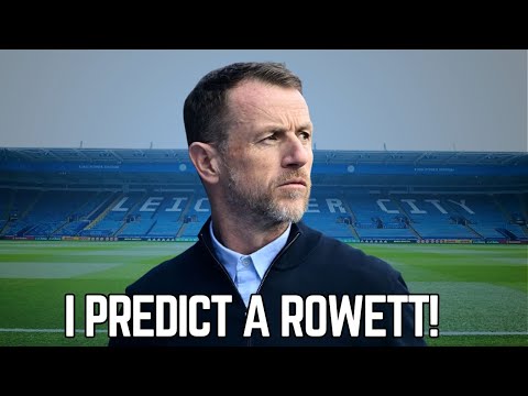 I PREDICT A ROWETT!🦊|GARY ROWETT NEW LEICESTER CITY MANAGER!🚨