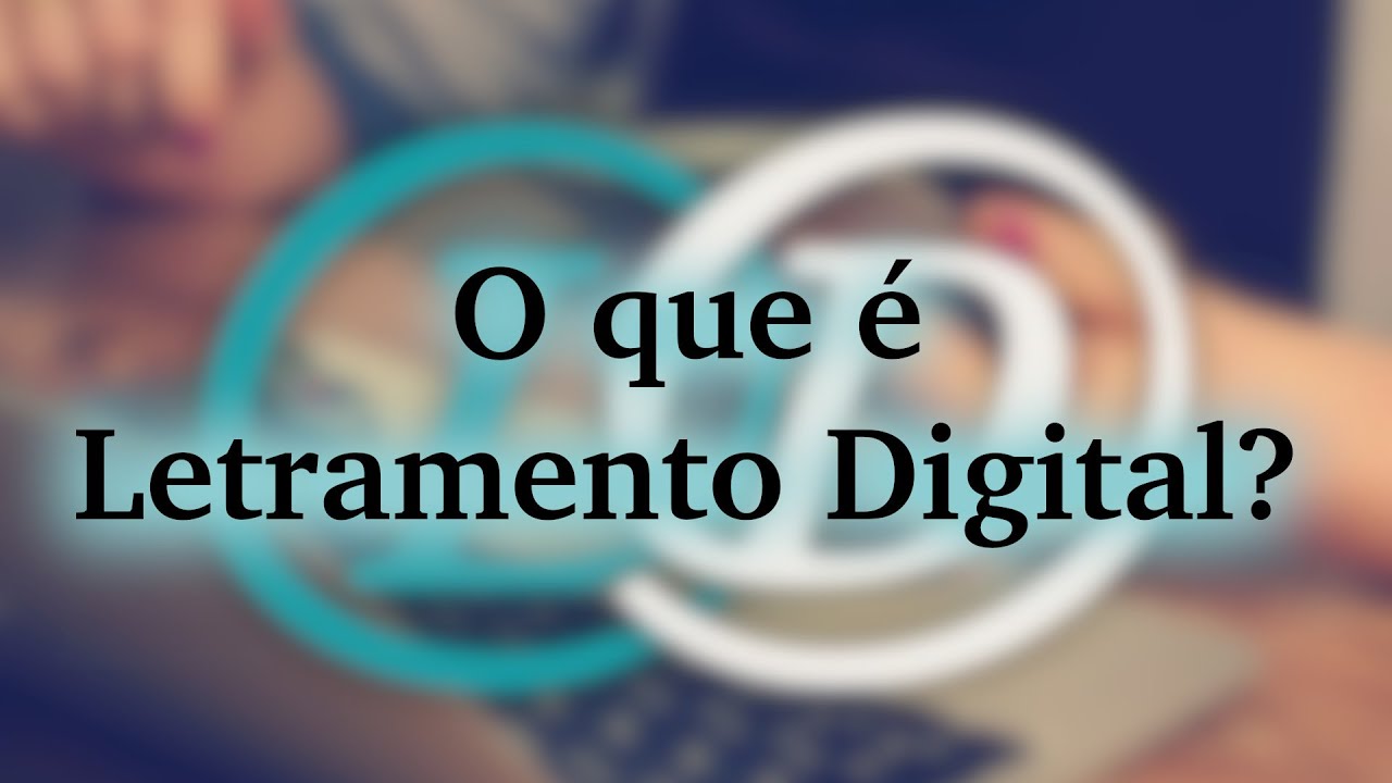 O que é Letramento Digital?