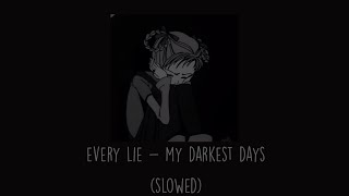 My Darkest Days - Every Lie (Slowed)