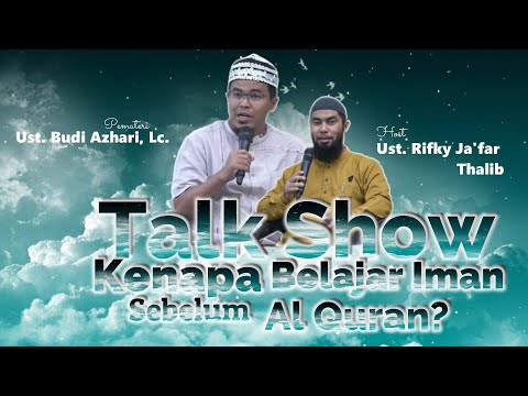 Kenapa Belajar Iman sebelum Al Qur'an? | Ustadz Budi Ashari Lc.