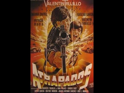 ATRAPADOS PELICULA COMPLETA CON VALENTIN TRUJILLO ROXANA CHAVEZ ELEAZR GARCIA Y PATRICIA MARIA