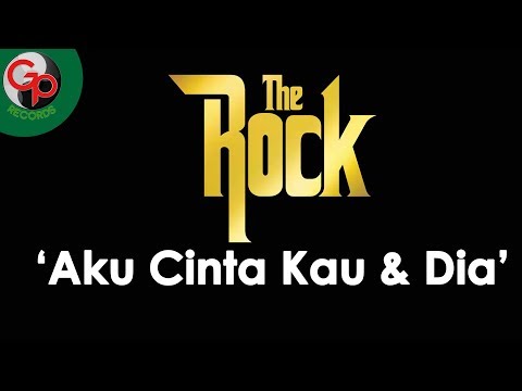The Rock - Aku Cinta Kau dan Dia (Official Lyric)