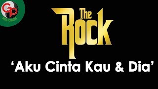 The Rock - Aku Cinta Kau dan Dia (Official Lyric)
