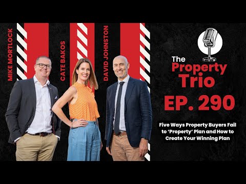 EP. 290 - Five Ways Property Buyers Fail to ‘Property’ Plan and How to Create Your Winning Plan
