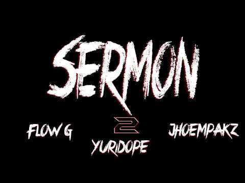 Sermon Pt2 By Flow G , Yuridope & Jhoempakz