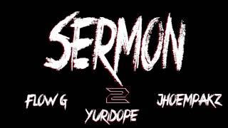 Download lagu Sermon Pt2 By Flow G , Yuridope & Jhoempakz mp3