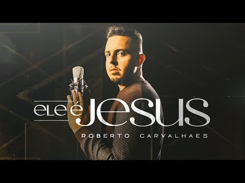 Ele é Jesus - Roberto Carvalhaes [Clipe Oficial]