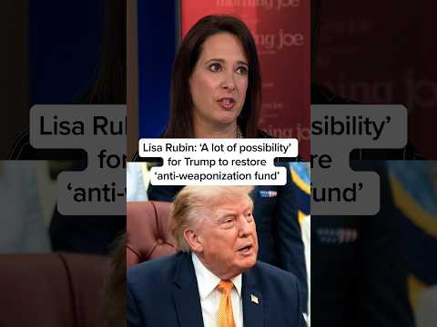 Lisa Rubin: ‘A lot of possibility’ for Trump to restore ‘anti-weaponization fund’