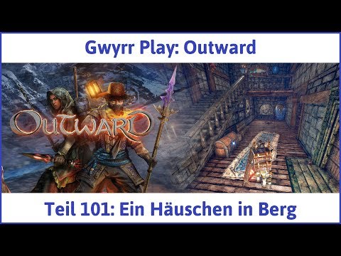Outward Teil 101: Ein Häuschen in Berg - Let's Play|Deutsch