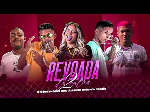 RAYSSA CUNHA, BRENO DOCK, CL NO BEAT, RAHEL DO RECIFE, MC HERICK - REVOADA DO RATÃO 2