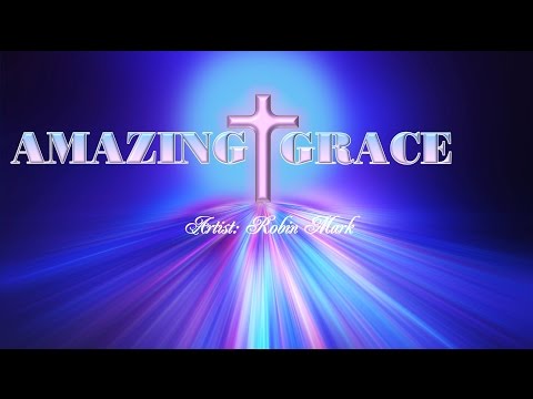 Amazing Grace - Robin Mark (with Lyrics)