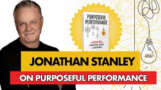 Jonathan Stanley on Purposeful Performance and Going Viral