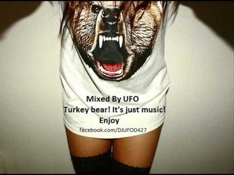 Mixed By UFO - Turkey bear! It's just music! Enjoy