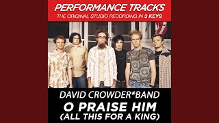 O Praise Him (All This For A King) (Performance Track In Key Of Bb With Background Vocals)