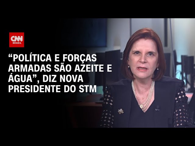 "Política e Forças Armadas são azeite e água", diz nova presidente do STM  | CNN 360°