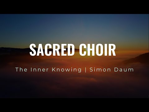 Simon Daum | The Inner Knowing | Sacred Choir Music (With Drone Footage Black Forest, Germany)