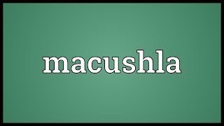 Macushla Meaning