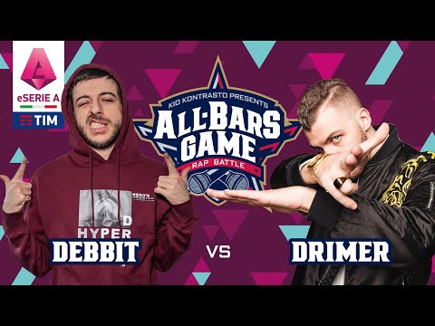 Debbit Vs Drimer (ALL BARS GAME x E-serie A Tim)