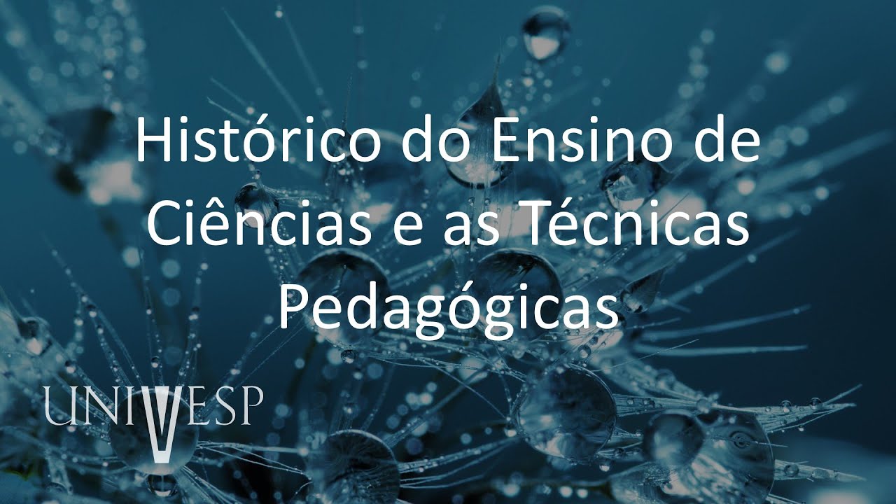 Fundamentos e Práticas no Ensino de Ciências da Natureza - Histórico do Ensino de Ciências