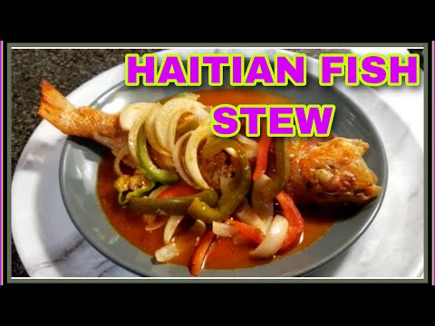 HOW TO MAKE HAITIAN FISH STEW RECIPE