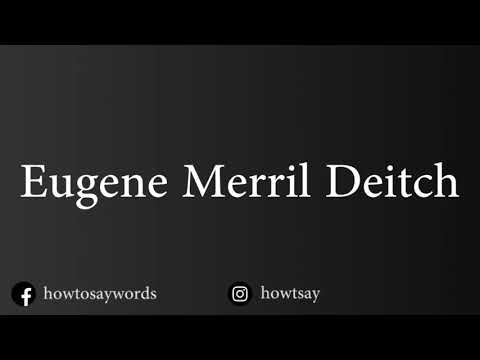 How To Pronounce Eugene Merril Deitch