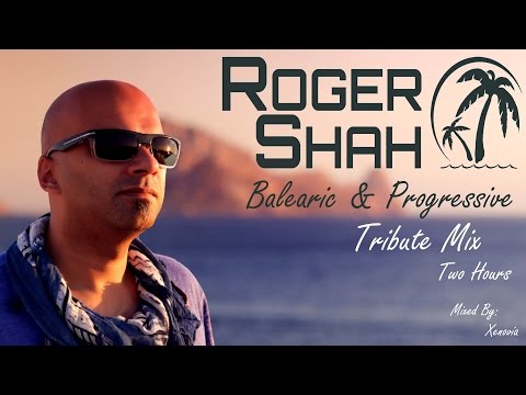 Roger Shah - Balearic & Progressive Tribute Mix (Two Hours) [HQ/HD 1080p]