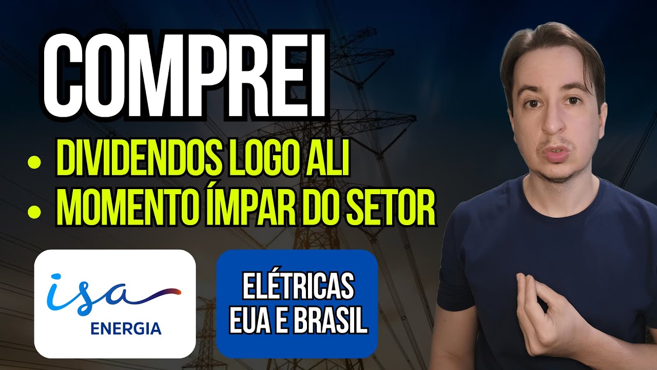 Isae4 Comprei e já vou Ganhar Dividendos, Elétricas e Futuro nos EUA e Brasil || Isa Energia AEP VST