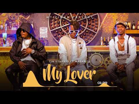 Tin Starkid feat Mabantu - My Lover (Official Audio)
