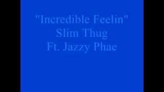 Incredible Feelin By Slim Thug-Screwed and Chopped By Dj Chopaholic