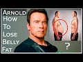 Arnold Schwarzenegger's Fastest Way to Lose Belly Fat: Exclusive Interview & Fitness Tips