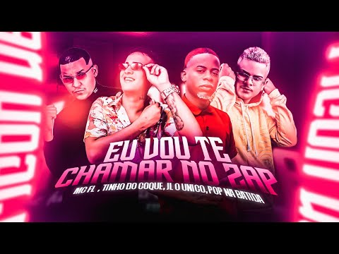 TINHO DO COQUE, MC FL, POP NA BATIDA E MC JL O ÚNICO - EU VOU TE CHAMAR NO ZAP